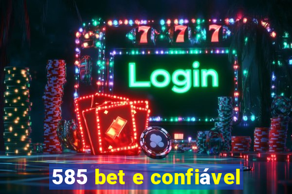 585 bet e confiável